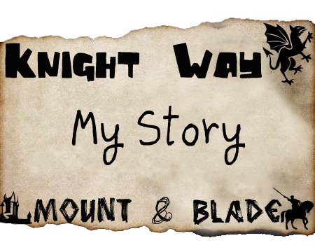 Путь рыцаря, моя история по мотивам Mount & Blade...
