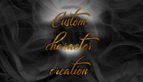 CUSTOM CHARACTER CREATION