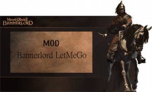 MOD Bannerlord LetMeGo
